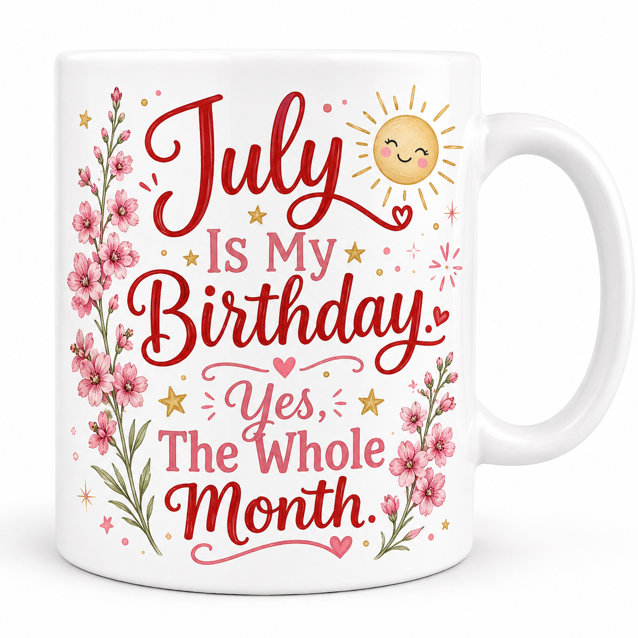July Is My Birthday Mug | Yes, The Whole Month